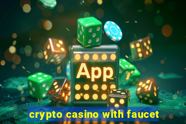 crypto casino with faucet